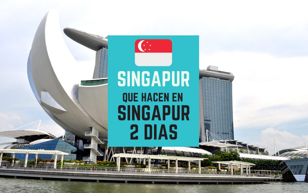 que hacer en Singapur en dos dias 2019